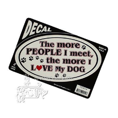 The more People I meet, the more I love my Dog Decal