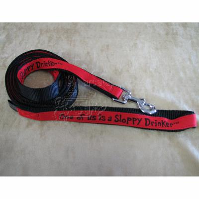 Embroidered Dog Leash 4ft x3/4 One of us is a Sloppy Drinker Embroidered Dog Leash 4ft x3/4 One of us is a Sloppy Drinker