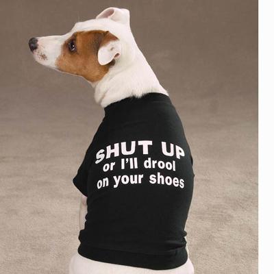 Dog T-Shirt Small SHUT UP or I'll drool on your shoes Dog T-Shirt Small SHUT UP or I'll drool on your shoes