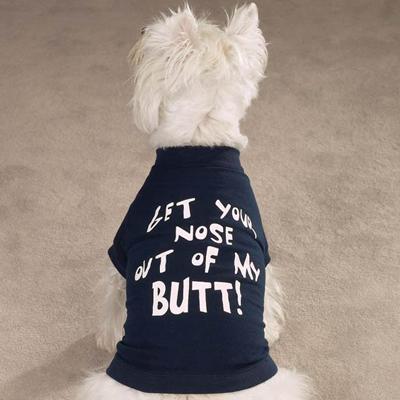Dog T-shirt Get your nose out of my BUTT! Xlarge