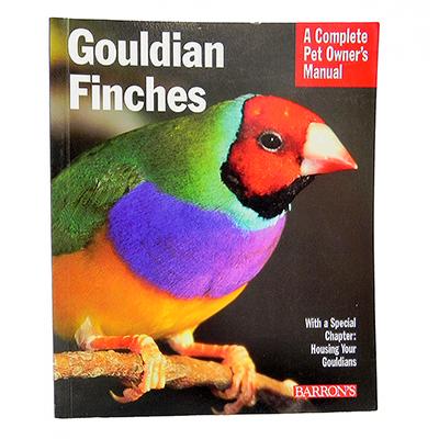 Gouldian Finch Complete Pet Owner's Manual Gouldian Finch Complete Pet Owner's Manual