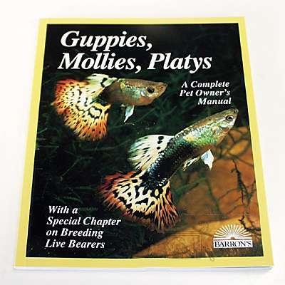 Guppies, Mollies, Platys Complete Pet Owner's Manual Guppies, Mollies, Platys Complete Pet Owner's Manual