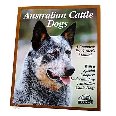 Australian Cattle Dog Complete Pet Owner's Manual Australian Cattle Dog Complete Pet Owner's Manual
