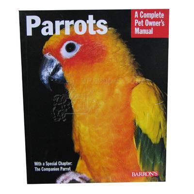 Parrots Complete Pet Owner's Manual Parrots Complete Pet Owner's Manual