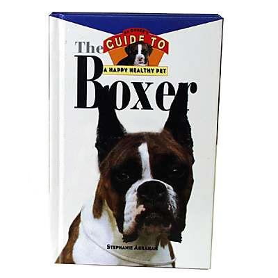 Boxer Owners Guide to a Happy Healthy Pet Book Boxer Owners Guide to a Happy Healthy Pet Book
