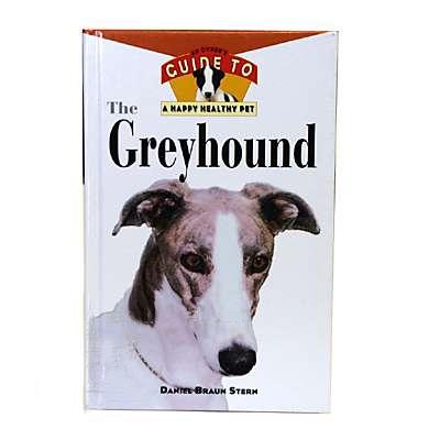 Greyhound Owners Guide to a Happy Healthy Pet Book Greyhound Owners Guide to a Happy Healthy Pet Book
