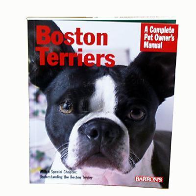 Boston Terrier Complete Pet Owner's Manual