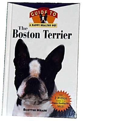 Boston Terrier Guide to a Happy Healthy Pet Book