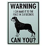 Sign Rottweiler I Can Make It to the Fence in 2.8 Seconds 