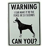 Sign Doberman I Can Make It to the Fence in 2.8 Seconds 
