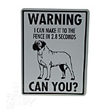 Sign Mastiff I Can Make It to the Fence in 2.8 Seconds 
