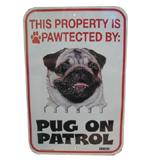 Sign Pug Fawn On Patrol 12 x 18 inch Aluminum
