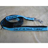 Embroidered Dog Leash 4-ft x3/4-in One of us needs training