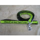 Embroidered Dog Leash 6-ftx3/4 One of us has Hairy Legs
