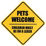 Sign Pets Welcome Children Must Be On A Leash Plastic