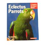 Eclectus Parrot Complete Pet Owner's Manual