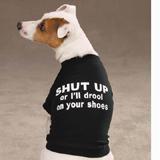 Dog T-Shirt Small SHUT UP or I'll drool on your shoes