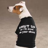 Dog T-Shirt Medium SHUT UP or I'll drool on your shoes