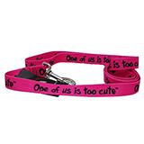 Printed Dog Leash 5-foot x 1inch One of us is Too Cute