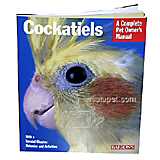 Cockatiel Complete Pet Owner's Manual