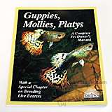 Guppies, Mollies, Platys Complete Pet Owner's Manual