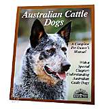 Australian Cattle Dog Complete Pet Owner's Manual