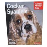 Cocker Spaniels Complete Pet Owner's Manual