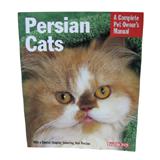 Persian Cats Complete Pet Owner's Manual