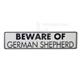 Sign Beware of German Shepherd 12 x 3 inches Aluminum