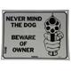 Never Mind The Dog Beware of Owner