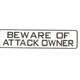 Sign Beware of Attack Owner 12 x 3 inch Plastic