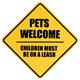 Sign Pets Welcome Children Must Be On A Leash Plastic