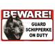 Sign Guard Schipperke On Duty 8 x 4.75 inch Laminated