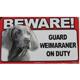 Sign Guard Weirmaraner On Duty 8 x 4.75 inch Laminated