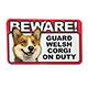 Sign Guard Welsh Corgi On Duty 8 x 4.75 inch Laminated