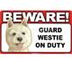 Sign Guard Westie On Duty 8 x 4.75 inch Laminated