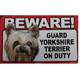 Sign Guard Yorkshire Terrier On Duty 8 x 4.75 inch Laminated