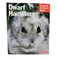 Dwarf Hamster Complete Pet Owner's Manual