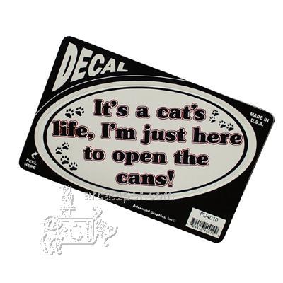 It's a cat's life, I'm just here to open the cans! Decal