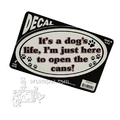 It's a dog's life, I'm just here to open the cans! Decal