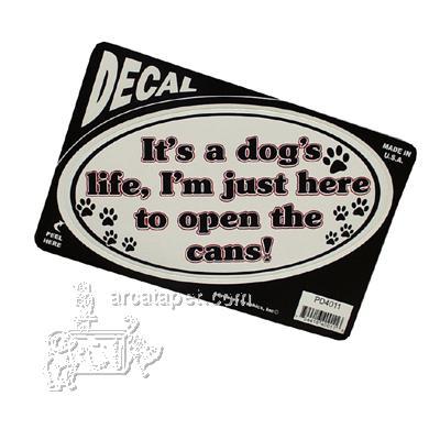 It's a dog's life, I'm just here to open the cans! Decal