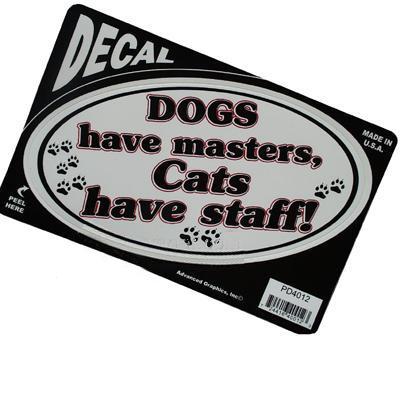 6-inch Oval Dogs have masters, Cats have staff! Decal  Click for larger image