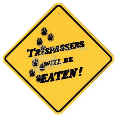 Trespassers Will Be Eaten! sign Click for larger image Trespassers Will Be Eaten! sign Click for larger image