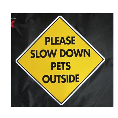 Slow Down For Pets Sign 12 x 12 inches Aluminum Click for larger image Slow Down For Pets Sign 12 x 12 inches Aluminum Click for larger image