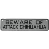 Sign Beware of Attack Chihuahua 12 x 3 inch Plastic