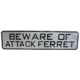 Sign Beware of Attack Ferret 12 x 3 inch Plastic