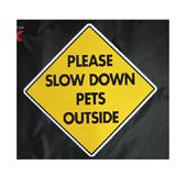 Slow Down For Pets Sign 12 x 12 inches Aluminum