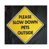 Slow Down For Pets Sign 12 x 12 inches Aluminum