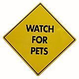 Watch For Pets Sign 12 x 12 inches Aluminum